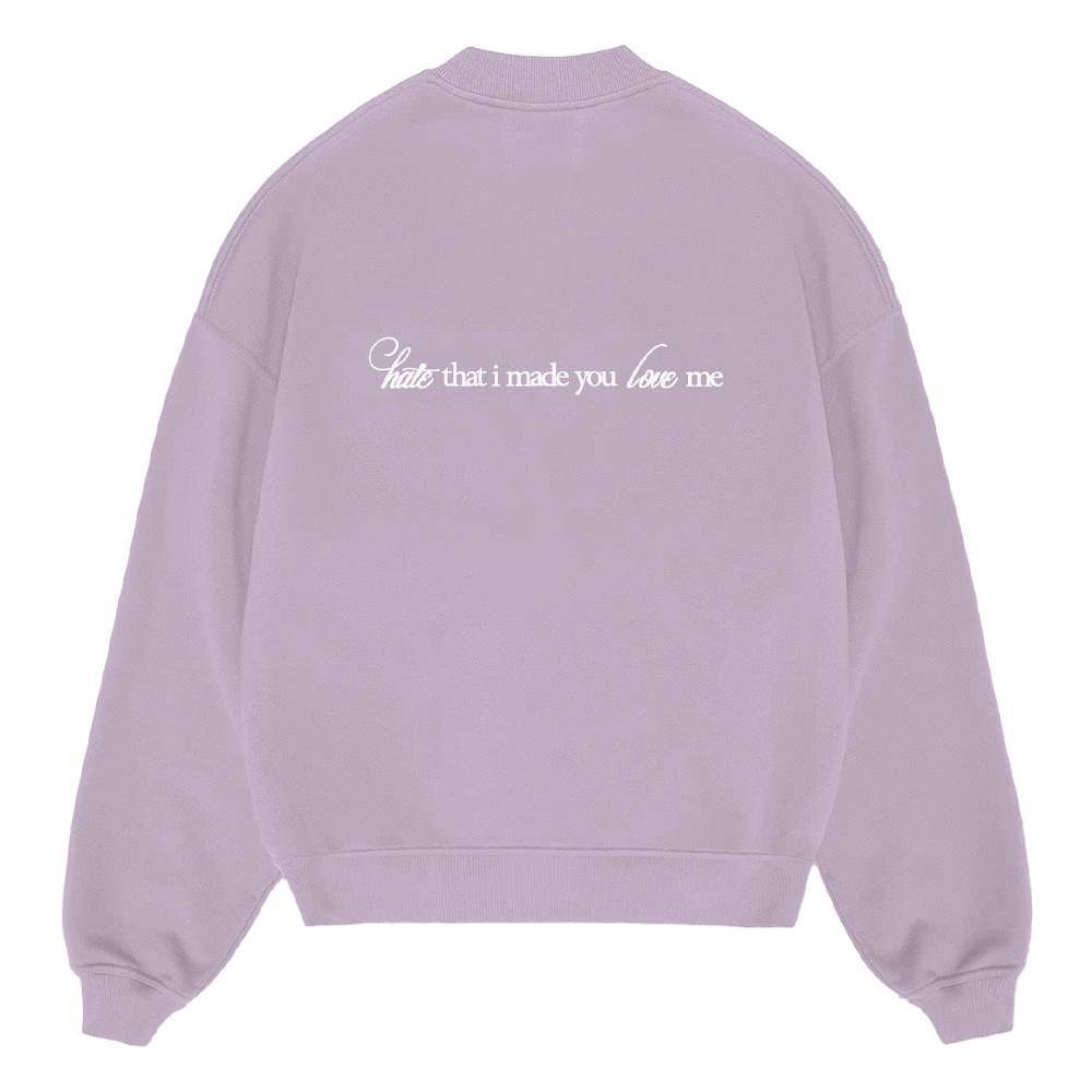 hate that i made you love me crewneck back